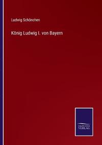 Kirjan kansi "König Ludwig I. von Bayern"