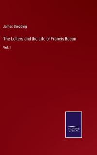 The Letters and the Life of Francis Bacon