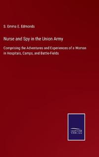 Nurse and Spy in the Union Army