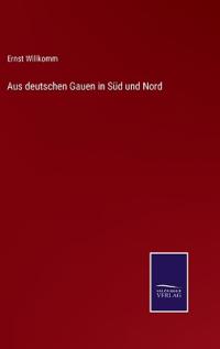 Aus deutschen Gauen in Süd und Nord