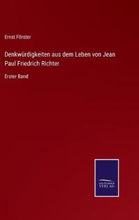 Denkwürdigkeiten aus dem Leben von Jean Paul Friedrich Richter