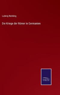 Die Kriege der Römer in Germanien