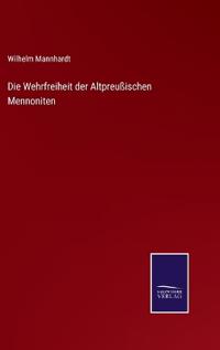 Die Wehrfreiheit der Altpreußischen Mennoniten