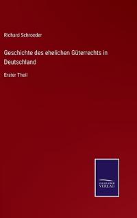 Bokomslag för "Geschichte des ehelichen Güterrechts in Deutschland"