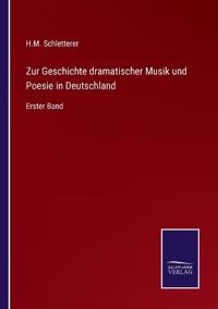 Bokomslag för "Zur Geschichte dramatischer Musik und Poesie in Deutschland"