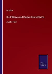 Die Pflanzen und Raupen Deutschlands