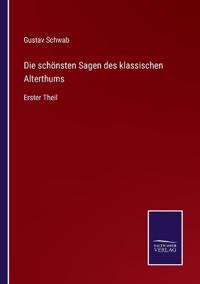 Die schönsten Sagen des klassischen Alterthums