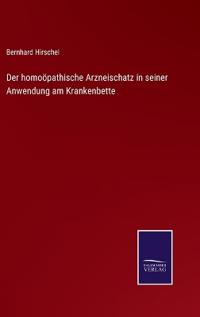 Der homoöpathische Arzneischatz in seiner Anwendung am Krankenbette