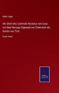 Bokomslag för "Der Streit des Cardinals Nicolaus von Cusa mit dem Herzoge Sigmund von Österreich als Grafen von Tirol"