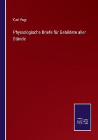 Bokomslag för "Physiologische Briefe für Gebildete aller Stände"