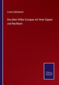 Die alten Völker Europas mit ihren Sippen und Nachbarn