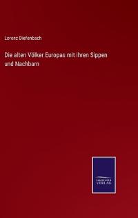 Bokomslag for "Die alten Völker Europas mit ihren Sippen und Nachbarn"