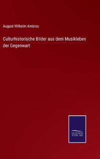 Culturhistorische Bilder aus dem Musikleben der Gegenwart