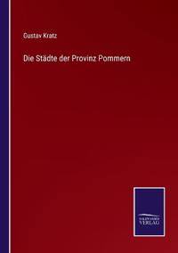 Die Städte der Provinz Pommern