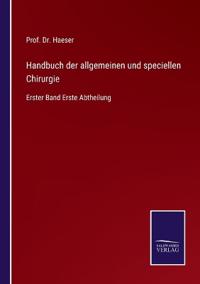 Handbuch der allgemeinen und speciellen Chirurgie