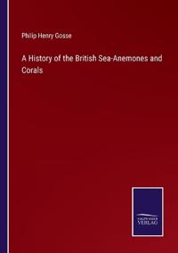 A History of the British Sea-Anemones and Corals