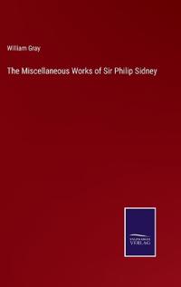 The Miscellaneous Works of Sir Philip Sidney