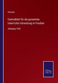 Centralblatt für die gesammte Unterrichts-Verwaltung in Preußen