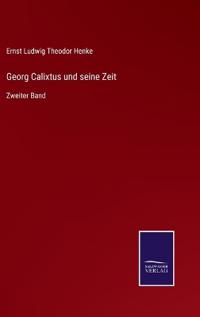 Georg Calixtus und seine Zeit