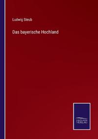 Das bayerische Hochland