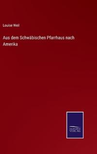 Bokomslag för "Aus dem Schwäbischen Pfarrhaus nach Amerika"