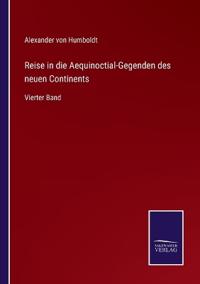Reise in die Aequinoctial-Gegenden des neuen Continents