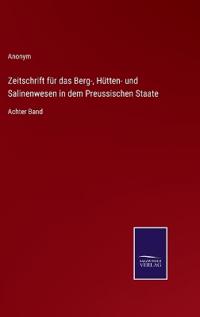 Zeitschrift für das Berg-, Hütten- und Salinenwesen in dem Preussischen Staate