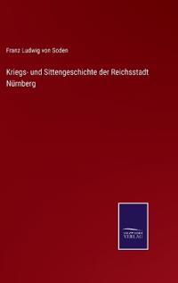 Kriegs- und Sittengeschichte der Reichsstadt Nürnberg