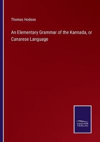 An Elementary Grammar of the Kannada, or Canarese Language