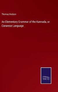 An Elementary Grammar of the Kannada, or Canarese Language