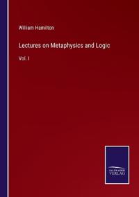 Lectures on Metaphysics and Logic