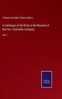 Bokomslag for "A Catalogue of the Birds in the Museum of the Hon. East-India Company"