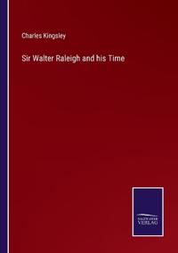 Bokomslag for "Sir Walter Raleigh and His Time"