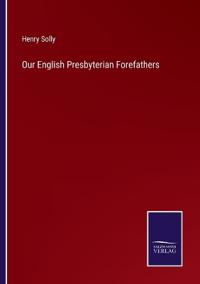 Our English Presbyterian Forefathers