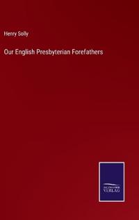 Our English Presbyterian Forefathers