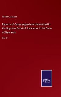 Reports of Cases argued and determined in the Supreme Court of Judicature in the State of New York