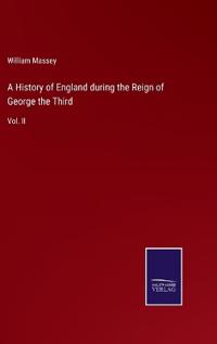 Bokomslag för "A History of England during the Reign of George the Third"
