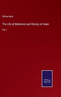 The Life of Mahomet and History of Islam