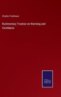 Rudimentary Treatise on Warming and Ventilation