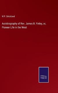 Autobiography of Rev. James B. Finley, or, Pioneer Life in the West
