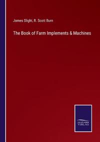 Bokomslag for "The Book of Farm Implements & Machines"
