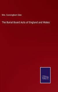 The Burial Board Acts of England and Wales
