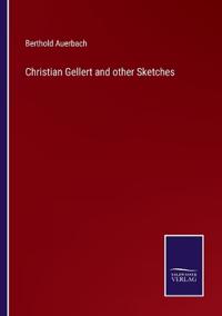 Christian Gellert and other Sketches