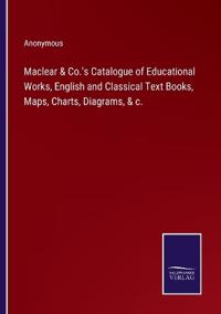 Kirjan kansi "Maclear & Co.'s Catalogue of Educational Works, English and Classical Text Books, Maps, Charts, Diagrams, & c."