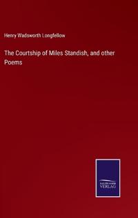 Bokomslag för "The Courtship of Miles Standish, and Other Poems"