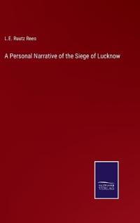 Bokomslag för "A Personal Narrative of the Siege of Lucknow"