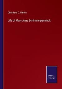 Life of Mary Anne Schimmelpenninck