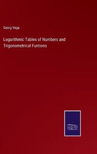 Logarithmic Tables of Numbers and Trigonometrical Funtions