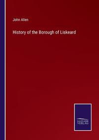 History of the Borough of Liskeard
