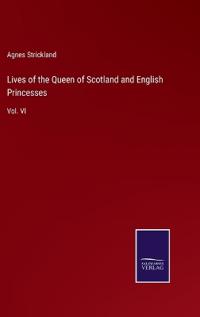 Lives of the Queen of Scotland and English Princesses